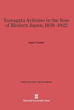Yamagata Aritomo in the Rise of Modern Japan, 1838-1922