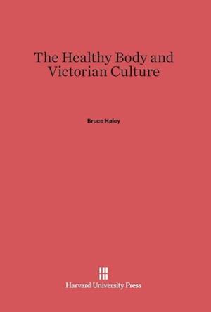 The Healthy Body and Victorian Culture