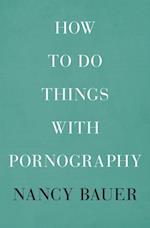 How to Do Things with Pornography