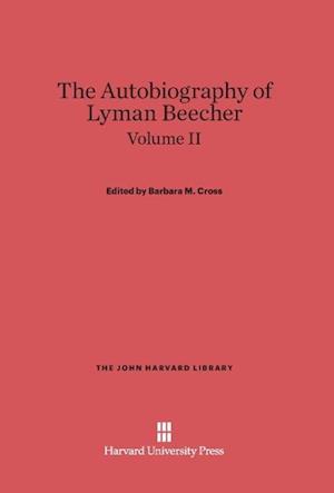 The Autobiography of Lyman Beecher, Volume II