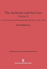 The Jacksons and the Lees: Two Generations of Massachusetts Merchants, 1765-1844, Volume II