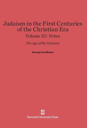 Judaism in the First Centuries of the Christian Era: The Age of the Tannaim, Volume III