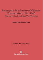 Biographic Dictionary of Chinese Communism, 1921-1965, Volume II: Lo Jui-Ch'ing - Yun Tai-Ying