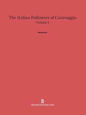 The Italian Followers of Caravaggio, Volume I