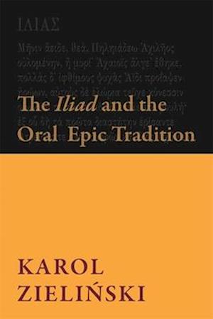 The Iliad and the Oral Epic Tradition