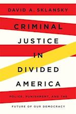 Criminal Justice in Divided America