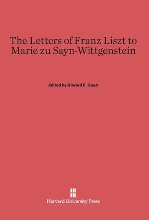 The Letters of Franz Liszt to Marie Zu Sayn-Wittgenstein