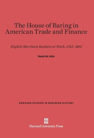The House of Baring in American Trade and Finance