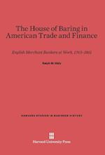 The House of Baring in American Trade and Finance