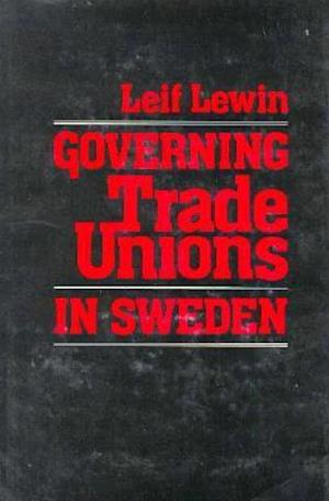Governing Trade Unions in Sweden