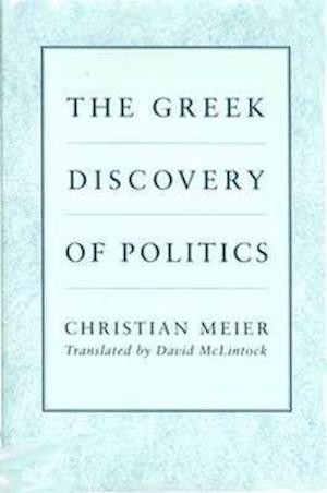 The Greek Discovery of Politics