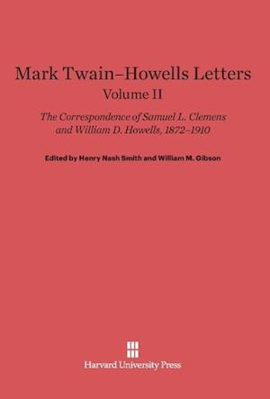 Mark Twain-Howells Letters: The Correspondence of Samuel L. Clemens and William D. Howells, 1872-1910, Volume II