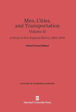 Men, Cities and Transportation: A Study in New England History, 1820-1900, Volume II