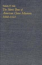 The Home Base of American China Missions, 1880-1920
