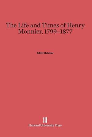 The Life and Times of Henry Monnier, 1799-1877