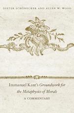 Immanuel Kant's Groundwork for the Metaphysics of Morals