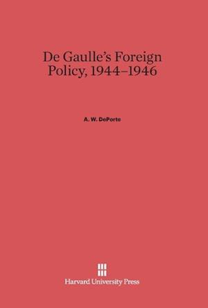 de Gaulle's Foreign Policy, 1944-1946