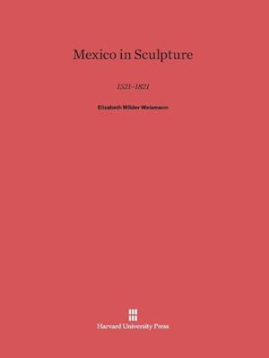 Mexico in Sculpture, 1521-1821