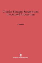 Charles Sprague Sargent and the Arnold Arboretum