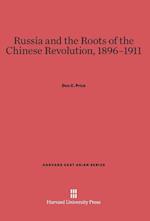 Russia and the Roots of the Chinese Revolution, 1896-1911