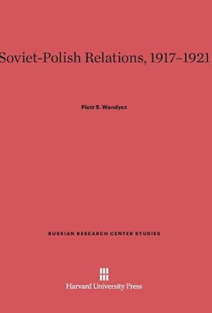 Soviet-Polish Relations, 1917-1921