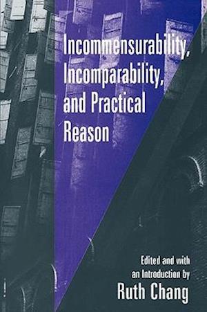 Incommensurability, Incomparability, and Practical Reason