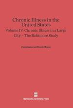 Chronic Illness in the United States, Volume IV: Chronic Illness in a Large City -- The Baltimore Study