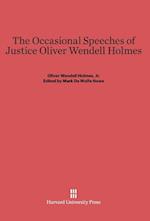 The Occasional Speeches of Justice Oliver Wendell Holmes