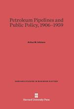 Petroleum Pipelines and Public Policy, 1906-1959