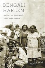 Bengali Harlem and the Lost Histories of South Asian America