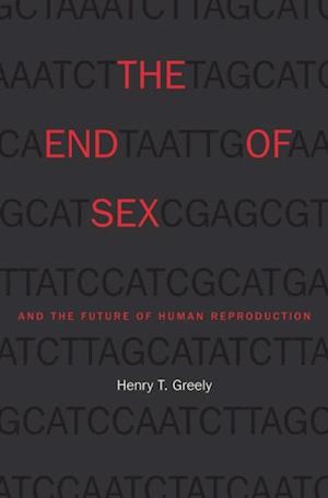 End of Sex and the Future of Human Reproduction