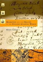 Migration and the Origins of the English Atlantic World