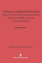 A History of Spanish Painting, Volume VI: The Valencian School in the Late Middle Ages and Early Renaissance, Part 1