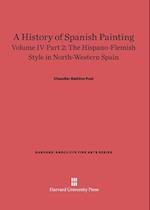 A History of Spanish Painting, Volume IV: The Hispano-Flemish Style in North-Western Spain, Part 2