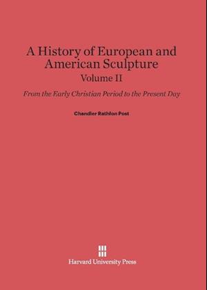 A History of European and American Sculpture: From the Early Christian Period to the Present Day, Volume II