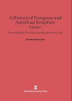 A History of European and American Sculpture: From the Early Christian Period to the Present Day, Volume I