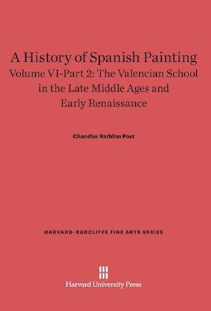 A History of Spanish Painting, Volume VI: The Valencian School in the Late Middle Ages and Early Renaissance, Part 2