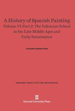 A History of Spanish Painting, Volume VI: The Valencian School in the Late Middle Ages and Early Renaissance, Part 2