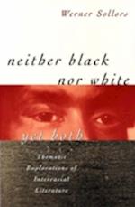 Neither Black nor White yet Both