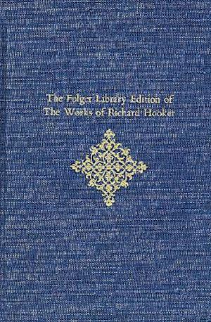 The Folger Library Edition of the Works of Richard Hooker, Volume I and II