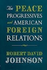 The Peace Progressives and American Foreign Relations