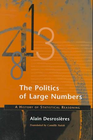 The Politics of Large Numbers: A History of Statistical Reasoning