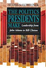 The Politics Presidents Make