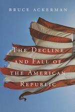 The Decline and Fall of the American Republic