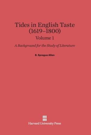 B. Sprague Allen: Tides in English Taste (1619-1800). Volume 1