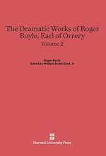 The Dramatic Works of Roger Boyle, Earl of Orrery, Volume II