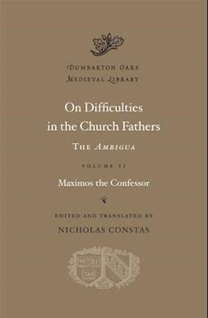 On Difficulties in the Church Fathers: The Ambigua