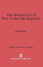 The Roman Art of War Under the Republic