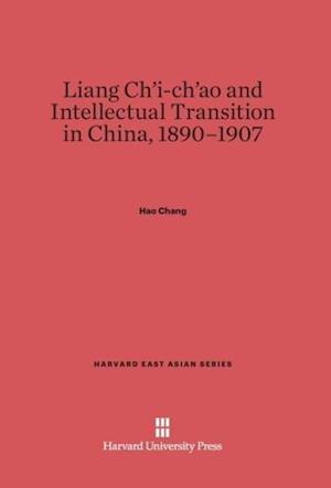 Liang Ch'i-Ch'ao and Intellectual Transition in China, 1890-1907