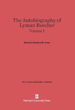 The Autobiography of Lyman Beecher, Volume I